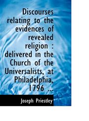 Discourses relating to the evidences of revealed religion delivered in the Church of the Universal,1116667797,9781116667790