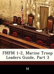 FMFM 1-2, Marine Troop Leaders Guide, Part 3,1288353030,9781288353033