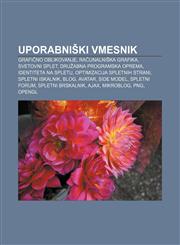 Uporabniški vmesnik Grafično oblikovanje, Računalniška grafika, Svetovni splet, Družabna programska oprema, Identiteta na spletu,123301806X,9781233018062