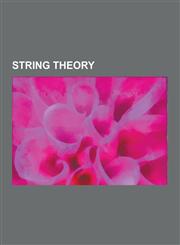 String Theory M-Theory, Graviton, Kaluza-Klein Theory, Tachyon, T-Duality, String Field Theory, Bumblebee Models, Superstring Theory,1230586903,9781230586908