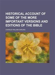 Historical account of some of the more important versions and editions of the Bible,1230140522,9781230140520