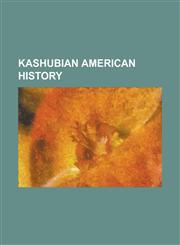 Kashubian American History Aloysius Rekowski, Antoni Klawiter, Basilica of Saint Stanislaus Kostka (Winona, Minnesota), Bytow, Hieronim Derdowski,1156065364,9781156065365