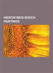 Hieronymus Bosch Paintings The Garden of Earthly Delights, Christ Crowned with Thorns, List of Paintings by Hieronymus Bosch, the Epiphany, Hiero,1230495207,9781230495200