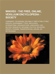 Wikivex - The Free, Online, Vexillium Encyclopedia - Society Companies, Cruisanism, Diplomacy, Emethitism, Ethnic Groups, Government Types, Ideologie,1234843447,9781234843441