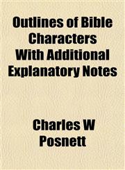 Outlines of Bible Characters With Additional Explanatory Notes,1153074311,9781153074315