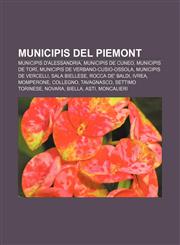 Municipis del Piemont Municipis d'Alessandria, Municipis de Cuneo, Municipis de Torí, Municipis de Verbano-Cusio-Ossola, Municipis de Vercelli,1232728128,9781232728122