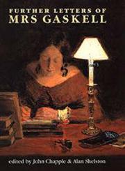 Further Letters of Mrs. Gaskell,071905415X,9780719054150