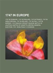 1747 in Europe 1747 in Denmark, 1747 in England, 1747 in France, 1747 in Great Britain, 1747 in Italy, 1747 in Norway,1157731465,9781157731467