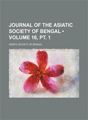 Journal of the Asiatic Society of Bengal (Volume 16, pt. 1),1154390756,9781154390759