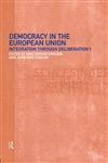 Democracy in the European Union Integration Through Deliberation?,0415225922,9780415225922