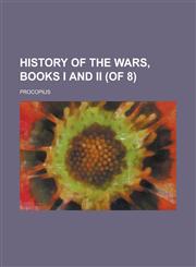 History of the Wars, Books I and II (of 8),1236735935,9781236735935