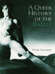A Queer History of the Ballet,0415972809,9780415972802