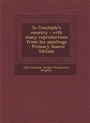 In Constable's Country With Many Reproductions from His Paintings - Primary Source Edition,1293641669,9781293641668