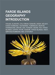 Faroe Islands Geography Introduction Hvalba, Klaksvik, Litla Dimun, Runavik, Argir, Nolsoy, Sunda Kommuna, Vestmanna, Funningur, Skopun, Hvannasund,,1155926331,9781155926339