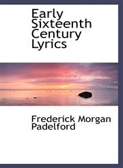 Early Sixteenth Century Lyrics,1103528955,9781103528950