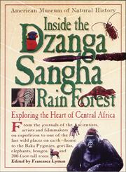 Inside the Dzanga Sangha Rain Forest From The Working Journals of the Scientists, Artists, and Filmmakers On Expedition for the American Museum of Natural History,076110870X,9780761108702