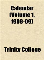Calendar (Volume 1, 1908-09),1151942766,9781151942760