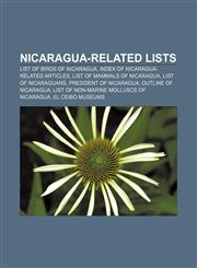 Nicaragua-related lists List of birds of Nicaragua, Index of Nicaragua-related articles, List of mammals of Nicaragua, List of Nicaraguans,1155375106,9781155375106