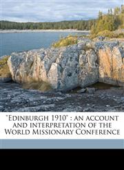 "Edinburgh 1910" an account and interpretation of the World Missionary Conference,1177679876,9781177679879