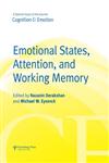 Emotional States, Attention, and Working Memory A Special Issue of Cognition & Emotion,184872716X,9781848727168