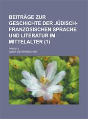 Beitrage Zur Geschichte Der Judisch-Franzosischen Sprache Und Literatur Im Mittelalter; Progr.] (1),1153567695,9781153567695