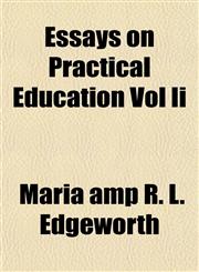 Essays on Practical Education Vol Ii,115289840X,9781152898400