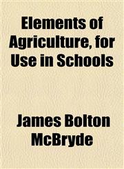Elements of Agriculture, for Use in Schools,1152647512,9781152647510