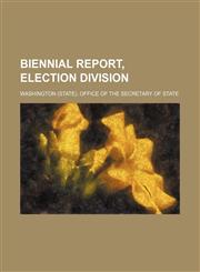 Biennial Report, Election Division,1130716791,9781130716795