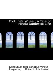 Fortune's Wheel; a Tale of Hindu Domestic Life,1115545043,9781115545044