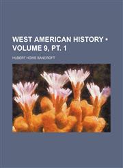 West American History (Volume 9, pt. 1),1154435091,9781154435092