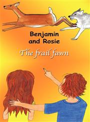 Benjamin and Rosie - The frail fawn,0981032249,9780981032245