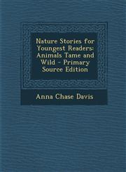 Nature Stories for Youngest Readers Animals Tame and Wild,1289383596,9781289383596