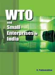 WTO and Small Enterprises in India Including a Case Study of Small Enterprises in the Union Territory of Pondicherry,8177082531,9788177082531