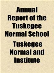 Annual Report of the Tuskegee Normal School,1154612805,9781154612806