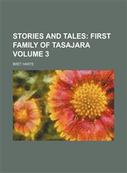 Stories and Tales Volume 3;  First family of Tasajara,1236027345,9781236027344