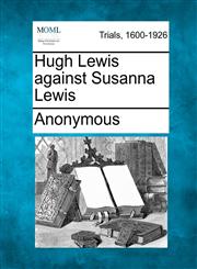 Hugh Lewis against Susanna Lewis,1275309054,9781275309050