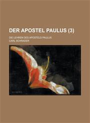 Der Apostel Paulus; Die Lehren Des Apostels Paulus (3 ),1234609762,9781234609764