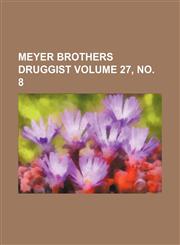 Meyer Brothers druggist Volume 27, no. 8,113030857X,9781130308570