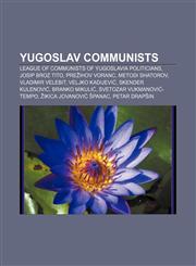 Yugoslav communists League of Communists of Yugoslavia politicians, Josip Broz Tito, Prežihov Voranc, Metodi Shatorov, Vladimir Velebit,1155730038,9781155730035