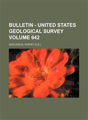 Bulletin - United States Geological Survey Volume 642,1236141199,9781236141194