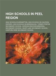 High Schools in Peel Region High Schools in Brampton, High Schools in Caledon, Ontario, High Schools in Mississauga,115598143X,9781155981437