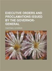 Executive orders and proclamations issued by the governor-general,1230156747,9781230156743