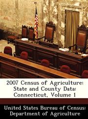 2007 Census of Agriculture State and County Data: Connecticut, Volume 1,1288378890,9781288378890