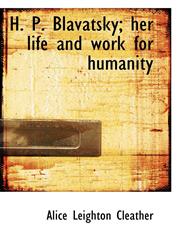 H. P. Blavatsky; her life and work for humanity,1117084302,9781117084305