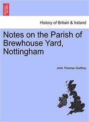 Notes on the Parish of Brewhouse Yard, Nottingham,1241453438,9781241453435