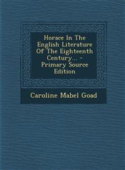 Horace In The English Literature Of The Eighteenth Century... - Primary Source Edition,1295099551,9781295099559