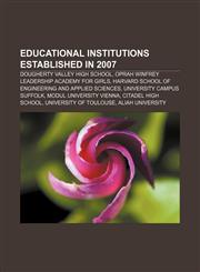 Educational institutions established in 2007 Dougherty Valley High School, Oprah Winfrey Leadership Academy for Girls,1155848810,9781155848815