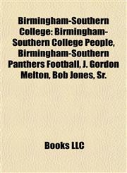 Birmingham-Southern College Birmingham-Southern College People, Birmingham-Southern Panthers Football, J. Gordon Melton, Bob Jones, Sr.,1157782752,9781157782759