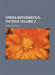 Opera Mathematico-Physica Volume 2,1236563964,9781236563965