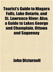 Tourist's Guide to Niagara Falls, Lake Ontario, and St. Lawrence River; Also, a Guide to Lakes George and Champlain, Ottowa and Saguenay,1152074571,9781152074576